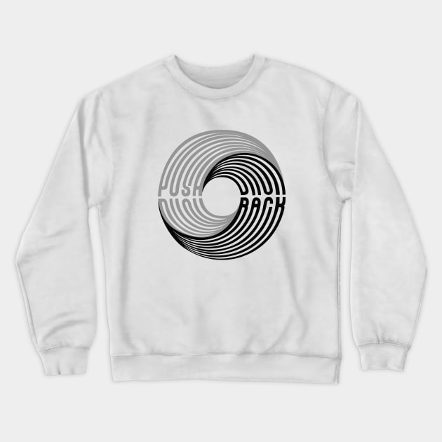 Push Back Swirl Text Crewneck Sweatshirt by PaletteDesigns